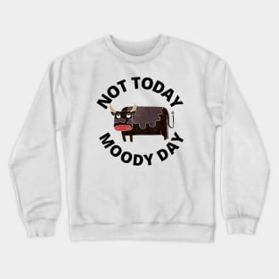 Not Today Moody Day Crewneck Sweatshirt